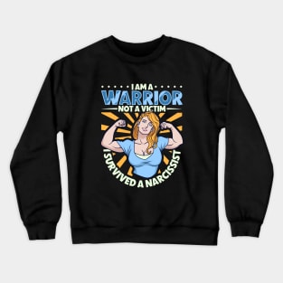 Warrior and not a victim - I survived a narcissist Crewneck Sweatshirt